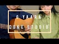 O Yaara Coke Studio Abdul Hannan X Kaavish Cover