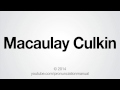 How to Pronounce MACAULAY CULKIN - YouTube