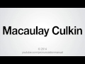 How to Pronounce Macaulay Culkin 