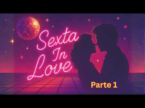 Sexta In Love – Parte 1