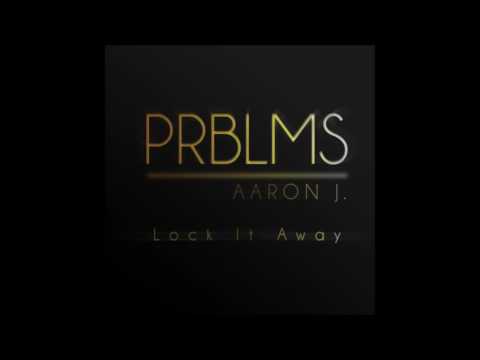 Aaron J. - "Lock It Away"