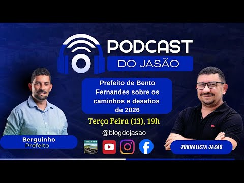 Podcast do Jasão com o Prefeito de Bento Fernandes 'Os caminhos e desafios de 2026' Terça 13, as 19h