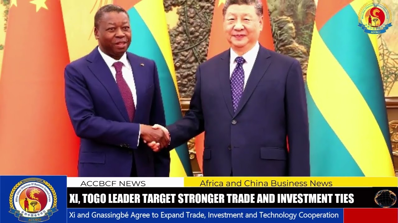Xi, Togo Leader Target Stronger Trade and Investment Ties
