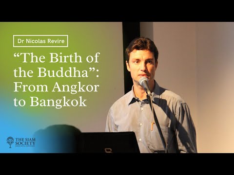 The Siam Society Lecture: The Birth of the Buddha: From Angkor to Bangkok (7 February 2019)