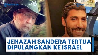 Jenazah Sandera Tertua Ditawan Hamas Akhirnya Dipulangkan, Kini Israel Terima 15 Jenazah dari Gaza