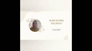 OLANI İZLEMEK-TESLİMİYET