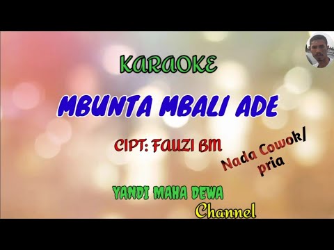 karaoke MBUNTA MBALI ADE || Cipt:FAUZI BM || Nada cowok/pria || lagu bima dompu