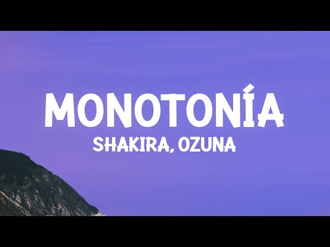 Shakira, Ozuna - Monotonía (Letra/Lyrics)