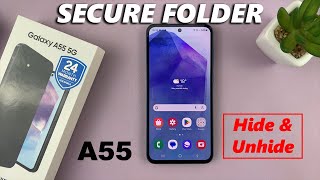 How To Hide /Unhide Secure Folder On Samsung Galaxy A55 5G