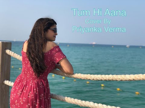 PRIYANKA Tum hi ana |Marjaavaan |Cover by Priyanka Verma