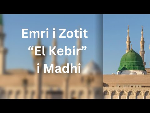 Emri i Zotit  “El Kebir” i Madhi