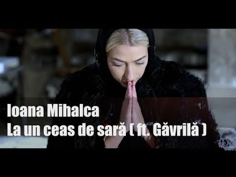 Ioana Mihalca - La un ceas de sară (ft. Gavrilă)