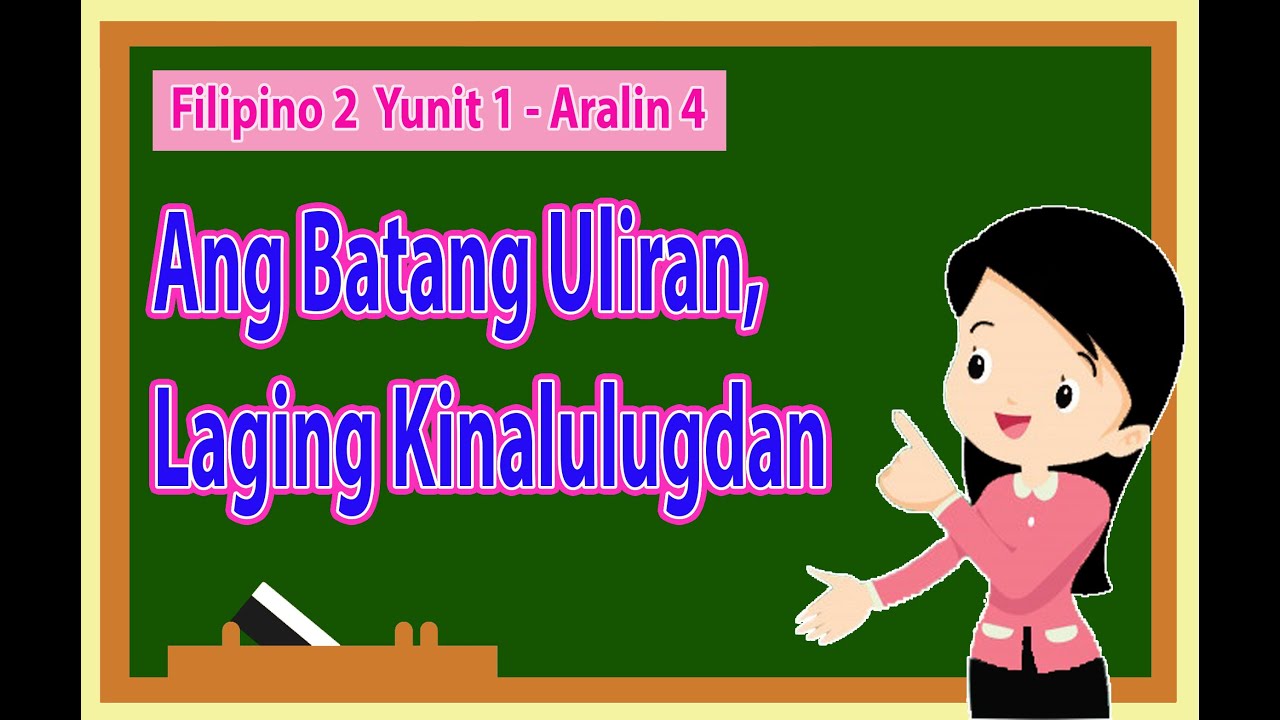 FILIPINO 2 YUNIT 1 ARALIN 4 (Ang Batang Uliran, Laging Kinalulugdan)