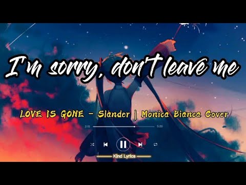 "I'M SORRY DON'T LEAVE I WANT YOU HERE WITH ME" Love is Gone