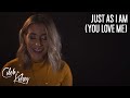 Just As I Am You Love Me Caleb Kelsey