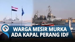 Kapal Perang Israel Muncul di Terusan Suez, Warga Mesir Murka: Solidaritas demi Palestina