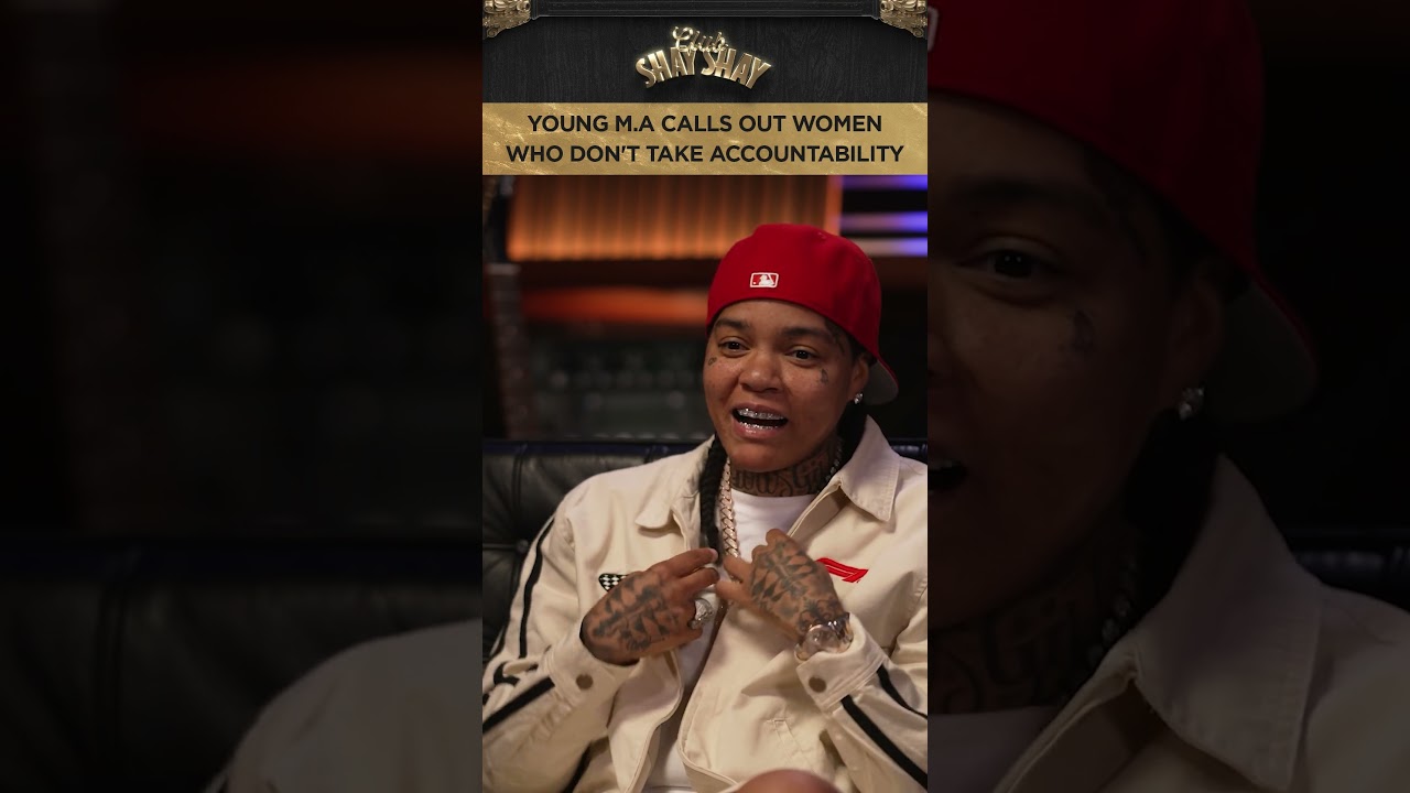 Young M.A Calls Out Women Who Don't Take Accountability I CLUB SHAY SHAY