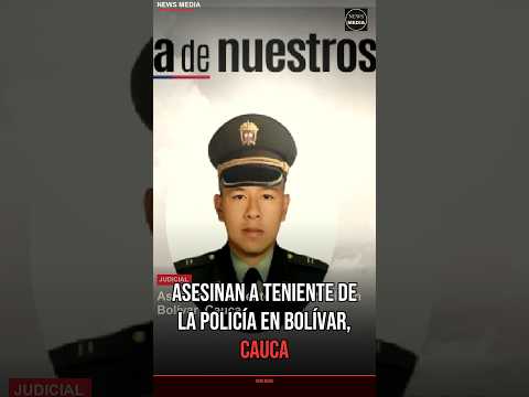 Asesinan a teniente de la Policía en Bolívar, Cauca #Shorts