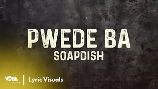 Pwede Ba - Soapdish (Official Lyric Visuals)