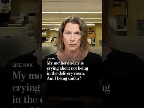 My mother-in-law is crying about not being in the delivery room. Am I being unfair?