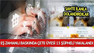 SAHTE İLANLA DOLANDIRDILAR