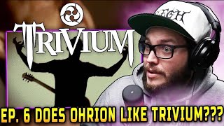 Ep. 6 Does Ohrion Like Trivium - Thrown Into The Fire (Reaction)