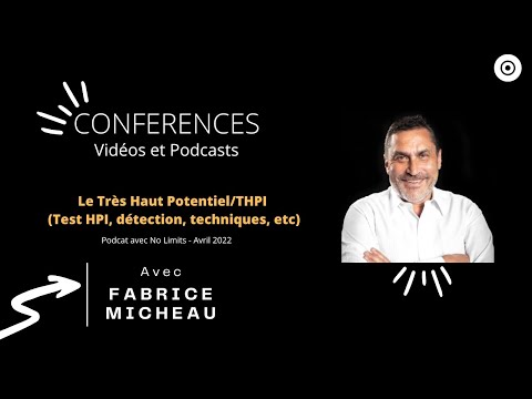 Fabrice Micheau : Le Très Haut Potentiel/THPI (Test HPI, détection, techniques, etc)