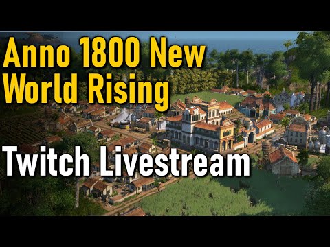 Anno 1800 New World Rising DLC - Twitch Livestream #1