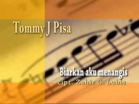Tommy J Pisa - Biarkan Aku Menangis