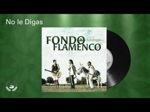 Fondo Flamenco - No le Digas (Audio Oficial)