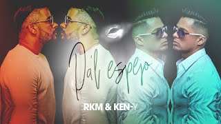 RKM &amp; Ken-Y - Pa&#39;l Espejo [Lyric Video]