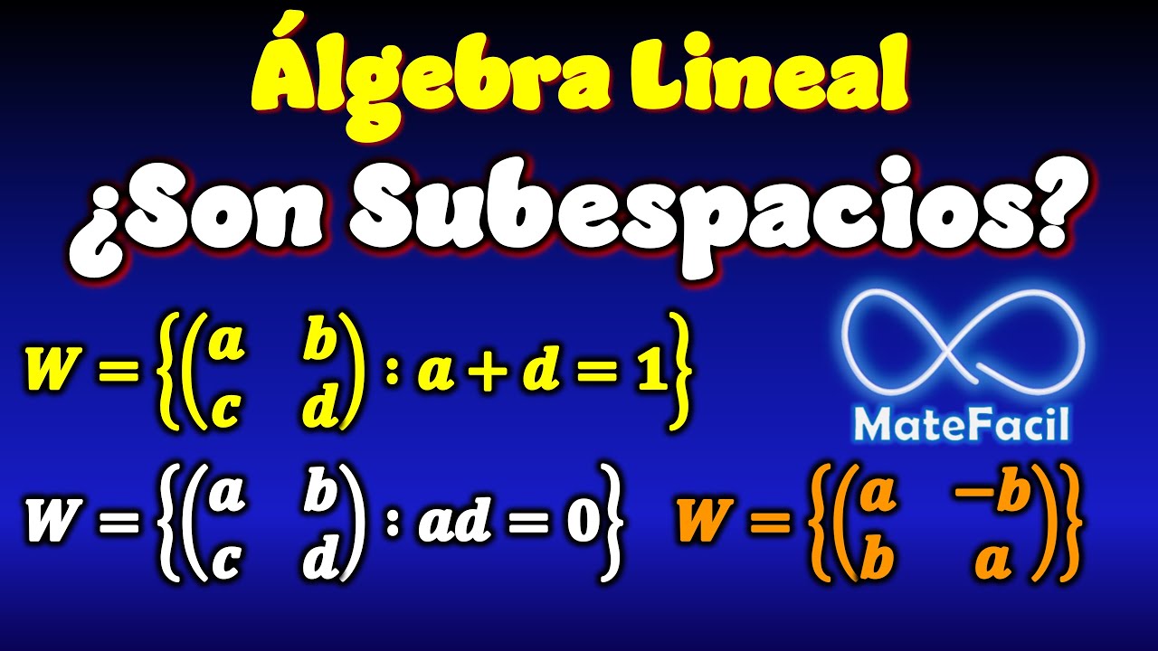 ¿Es subespacio Vectorial? Espacios de matrices, Álgebra Lineal