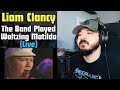 LIAM CLANCY - The Band Played Waltzing Matilda | FIRST TIME REACTION