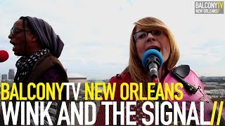 WINK AND THE SIGNAL - FALL BACK (BalconyTV)