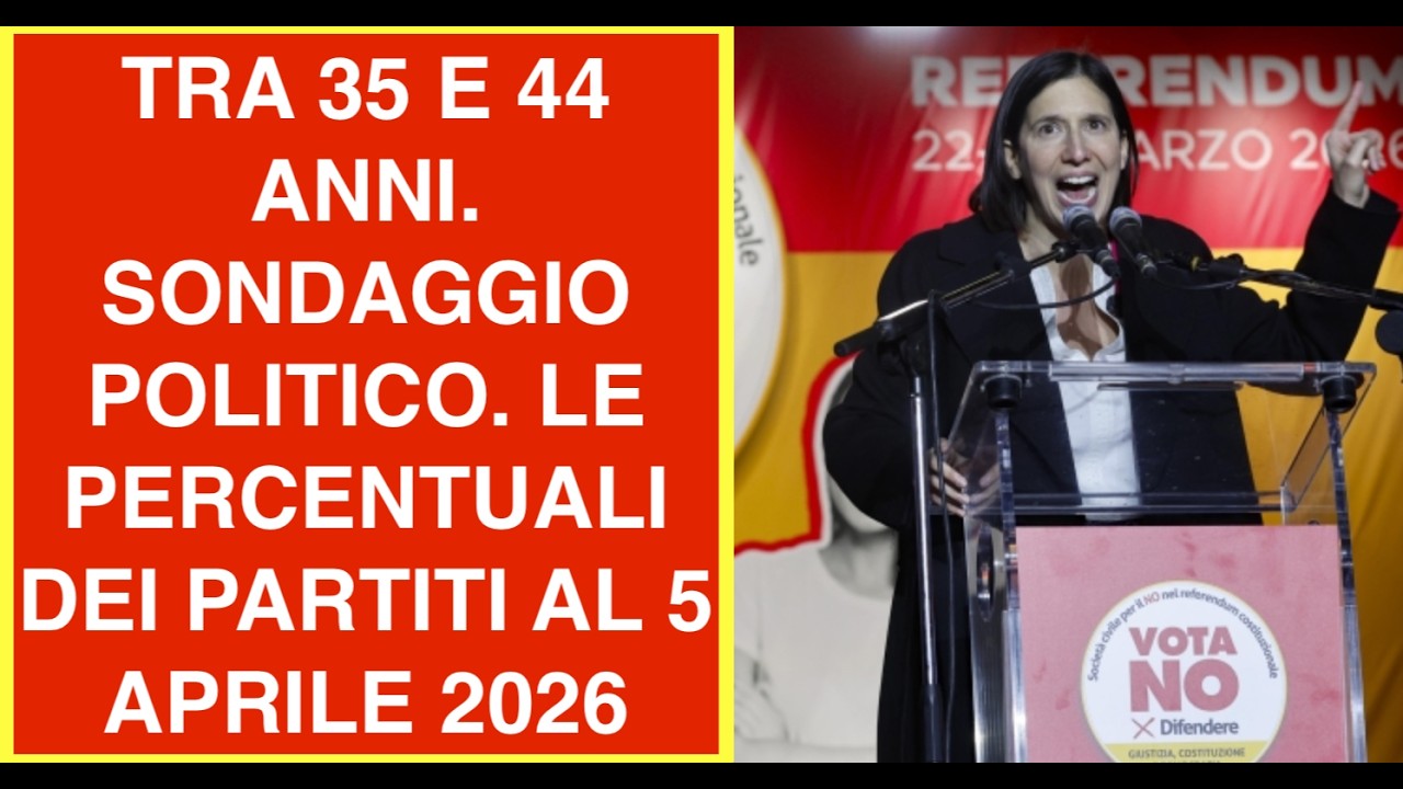 TRA 35 E 44 ANNI. SONDAGGIO POLITICO. LE PERCENTUALI DEI PARTITI AL 5 APRILE 2026