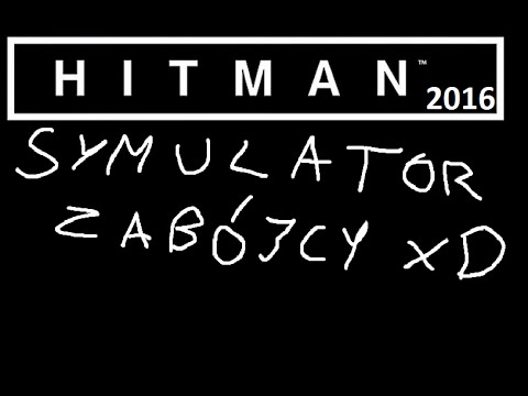Hitman 2016 (Paryż) - symulator zabójcy xD