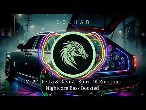 M-291, Fe La & RavilZ - Spirit Of Emotions Nightcore Bass Boosted