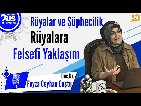 Rüyalar ve Şüphecilik: Rüyalara Felsefi Yaklaşım - Doç. Dr. Feyza CEYHAN ÇOŞTU