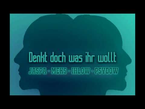 PsyDow feat. Jaspa, M;e.K.s. & Ihlow - Denkt doch was ihr wollt