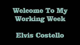 Welcome To My Working Week   Elvis Costello