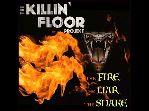 The Killin' Floor Project - the FIRE the LIAR the SNAKE (Official Video)