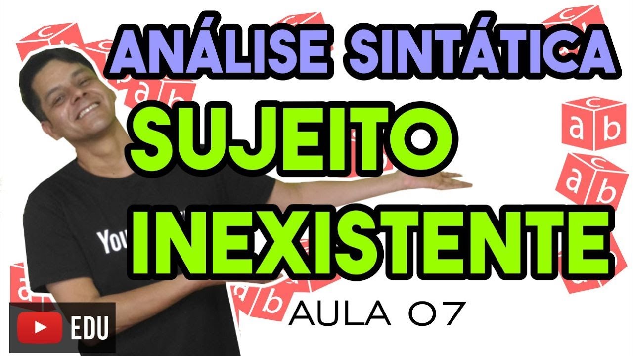 Análise Sintática I - Aula 7: Sujeito Inexistente
