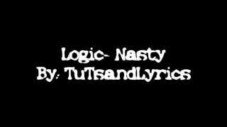 Logic- Nasty Lyrics (On Screen)