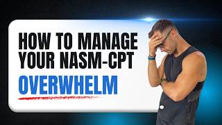 How To Deal With Overwhelm When Starting The NASM-CPT Process || NASM Exam Study Tips