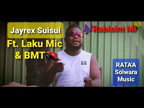 Rabisim Mi ☆ Jayrex Suisui ft. Laku Mic & BMT ☆ Lagu PNG Terbaru _ Pacific Music 🇵🇬🍁