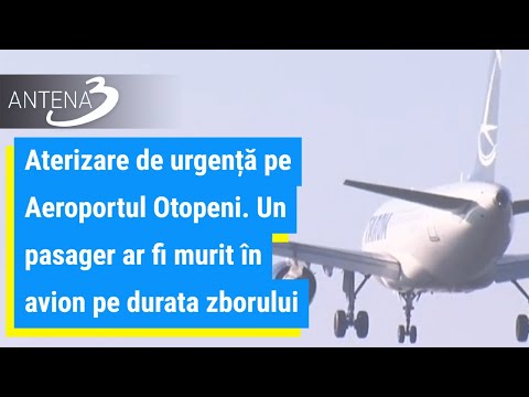 , title : 'Aterizare de urgență pe Aeroportul Otopeni. Un pasager ar fi murit în avion pe durata zborului'