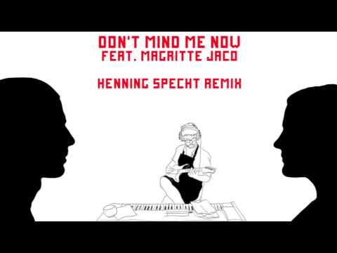aMinus - Don't Mind Me Now Feat. Magritte Jaco (Henning Specht Remix)