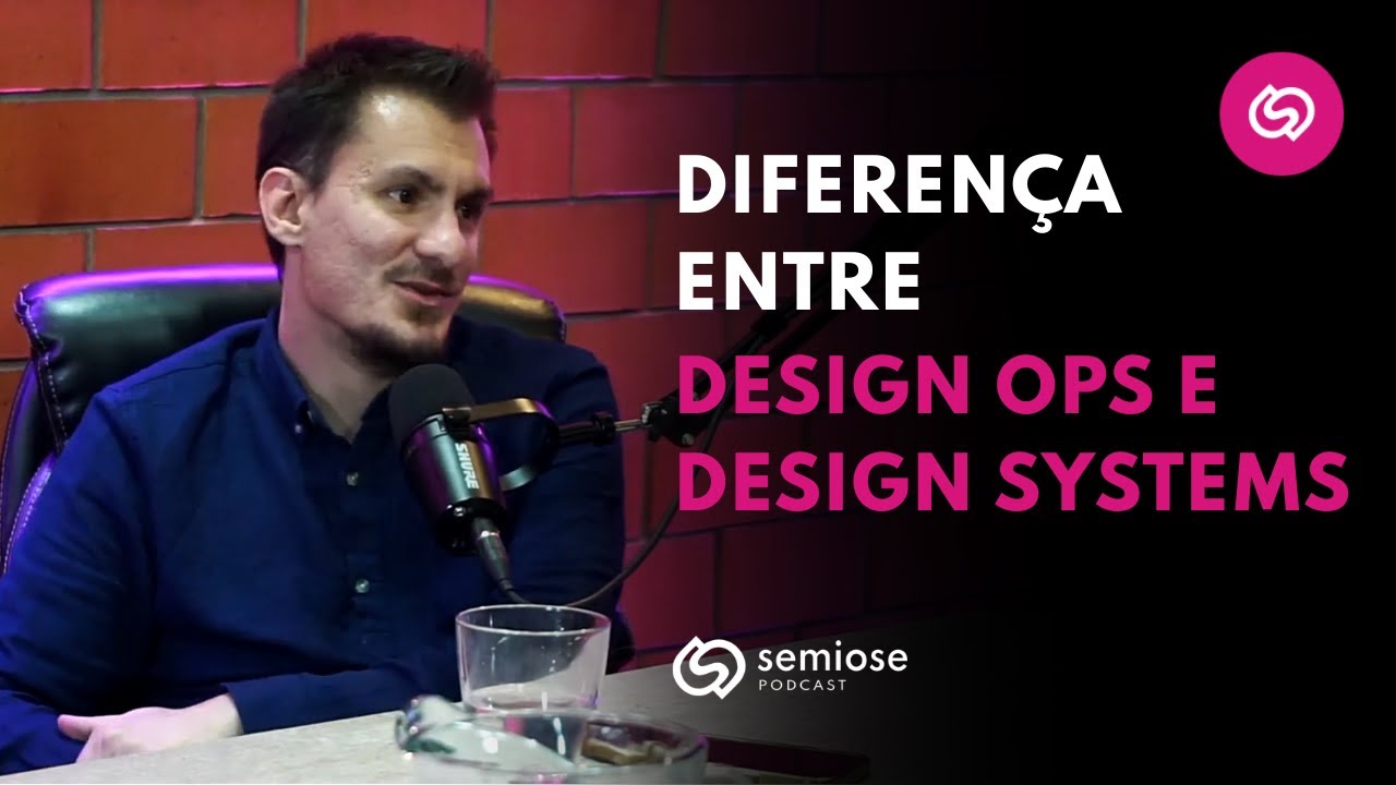 O que é DESIGN OPS e DESIGN SYSTEMS? | Semiose Podcast