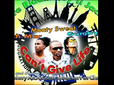 monty sweat feat jah mar & gumbye-can't give life ( prod by soul collector christ )