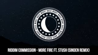 Riddim Commission - More Fire ft. $tush (Sinden Remix)